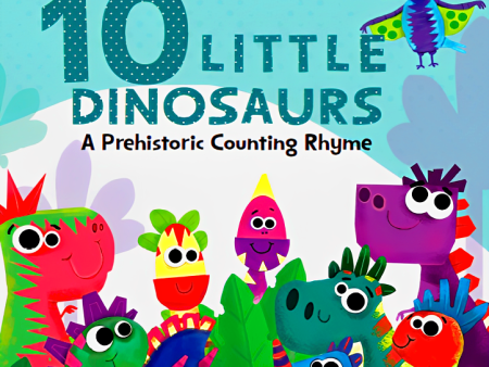 10 Little Dinosaurs: A Prehistoric Counting Rhyme Online now