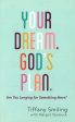 Your Dream. God s Plan: Are You Longing for Something More? Cheap