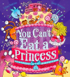 You Can t Eat A Princess! Hot on Sale